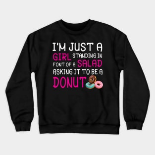 I'm Just A Girl Standing In Font Of A Salad Asking It To Be A Donut Happy Summer July 4th Day Crewneck Sweatshirt